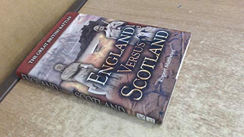 England Versus Scotland: the Great British Battles
