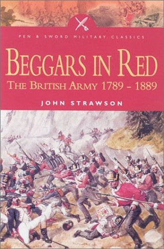 Beggars in Red: the British Army 1789-1889