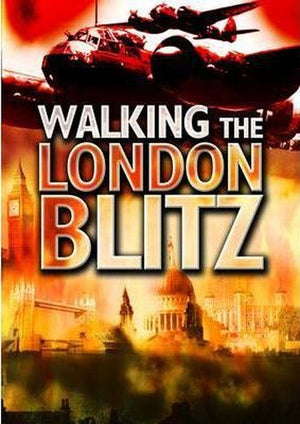 Walking the London Blitz: Battleground Special