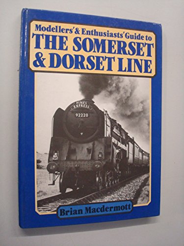 Modellers' and Enthusiasts' Guide to the Somerset and Dorset Line