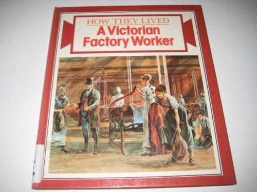 A Victorian Factory Worker Victorian Life