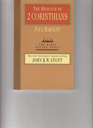 The Message of Two Corinthians