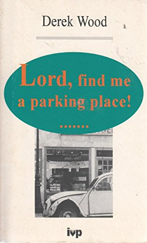 Lord, Find Me a Parking Place!