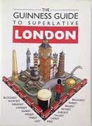 The Guinness Guide to Superlative London