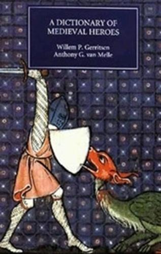 Dictionary of Medieval Heroes