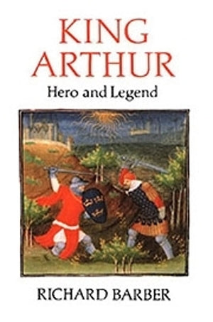 King Arthur: Hero and Legend
