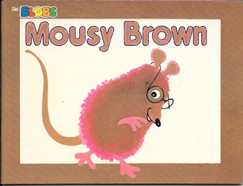 Mousy Brown (The Blobs Series)