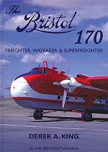 The Bristol 170: Freighter, Wayfarer and Superfreighter