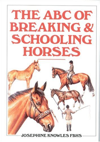 The ABC Guide to Breaking and Schooling Horses