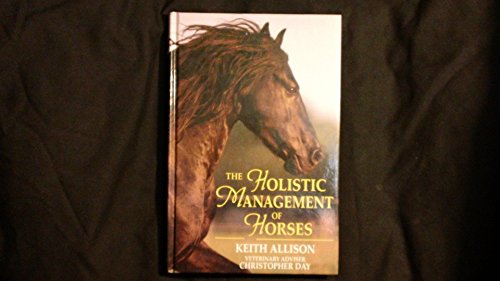 The Holistic Management of Horses