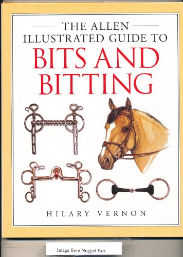The Allen Illustrated Guide to Bits and Bitting