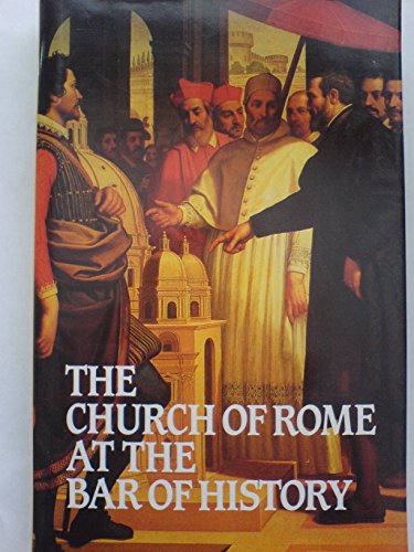 The Church of Rome at the Bar of History