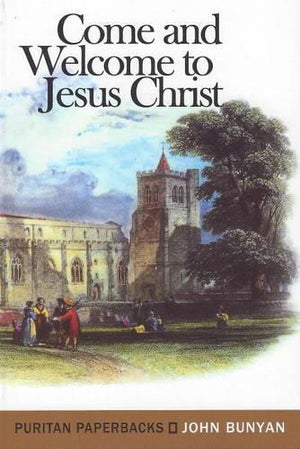Come and Welcome to Jesus Christ