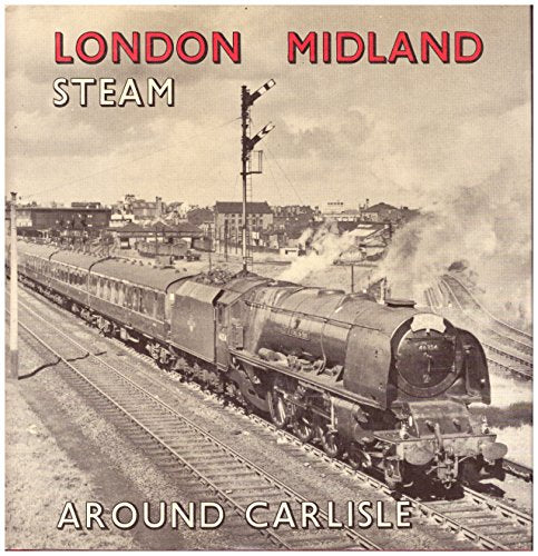 London Midland Steam: Around Carlisle