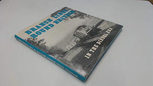 Branch Lines Round Britain in the Diesel Era