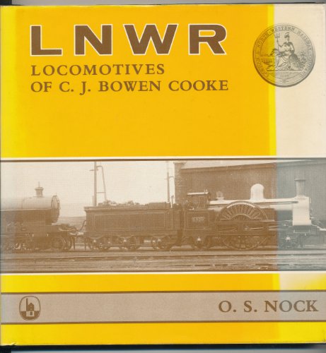 London and North Western Railway Locomotives of C.J.Bowen-Cooke