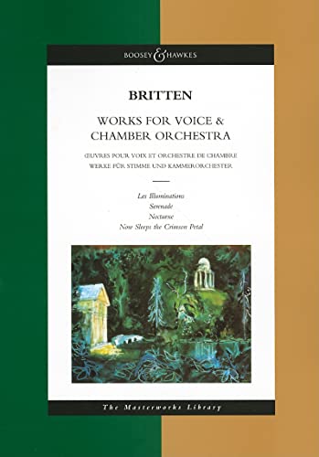 Works for Voice and Chamber Orchestra Les Illuminations, Nocturne, Serenade, Now Sleeps the Crimson Petal: The Masterworks Library (Boosey & Hawkes Masterworks Library)