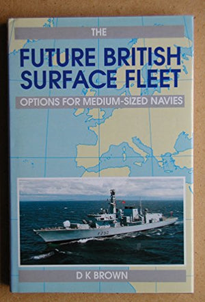FUTURE BRITISH SURFACE FLEET