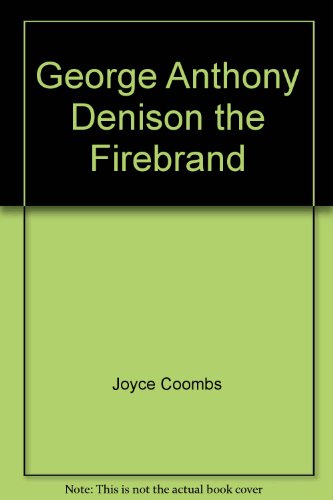 George Anthony Denison the Firebrand