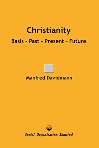 Christianity: Basis - Past - Present -Future