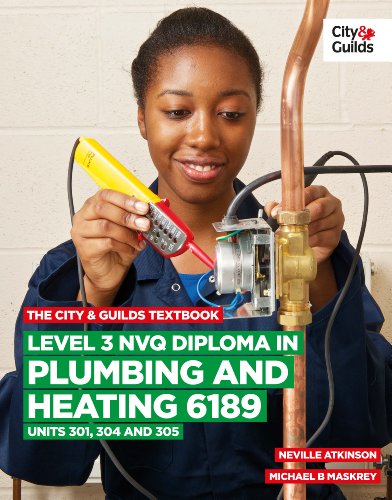 The City & Guilds Textbook: Level 3 NVQ Diploma in Plumbing and Heating 6189 Units 301, 304 and 305