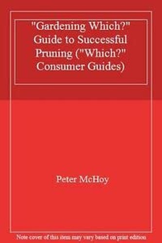 "Gardening Which?" Guide to Successful Pruning