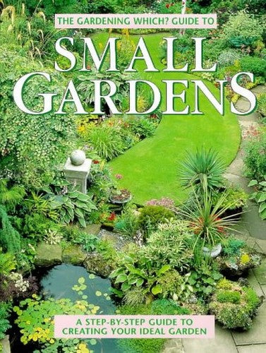"Gardening Which?" Guide to Small Gardens