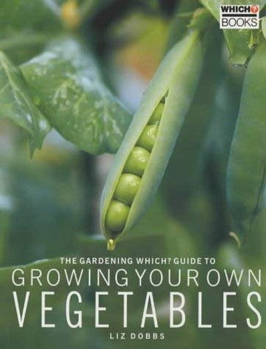 The "Gardening Which?" Guide to Growing Your Own Vegetables