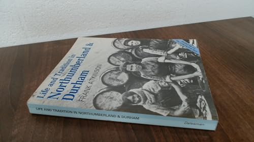 Life and Tradition in Northumberland and Durham