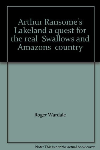 Arthur Ransome's Lakeland a quest for the real " Swallows and Amazons " country
