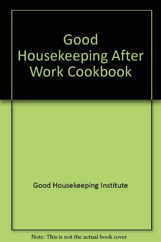 "Good Housekeeping" After Work Cookbook