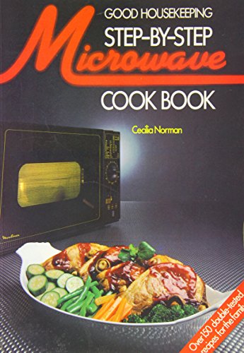 "Good Housekeeping" Step by Step Microwave Cookbook
