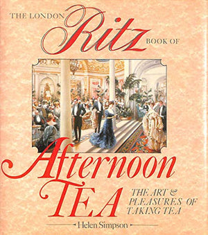 The London Ritz Book of Afternoon Tea