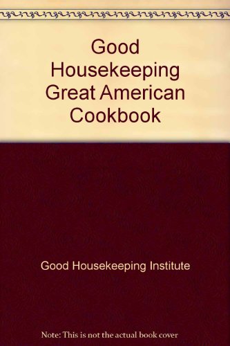 "Good Housekeeping" Great American Cookbook