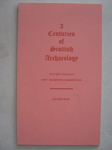 Three Centuries of Scottish Archaeology