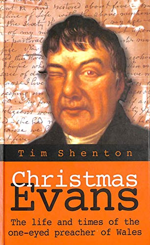 Christmas Evans: the Life and Times of the One-Eyed Preacher