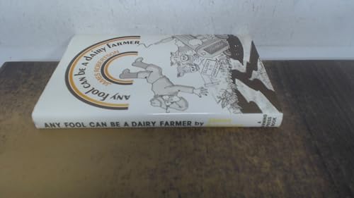 Any Fool Can be a Dairy Farmer