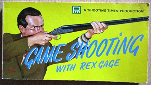 GAME SHOOTING WITH REX GAGE. A "SHOOTING TIMES" PRODUCTION.