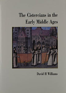 The Cistercians in the Early Middle Ages, 1098-1348 