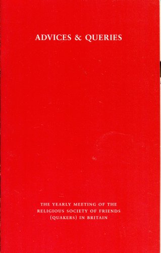 Advices & Queries (The Yearly meeting of the Religious Society of Friends Quakers in Britain 1995)