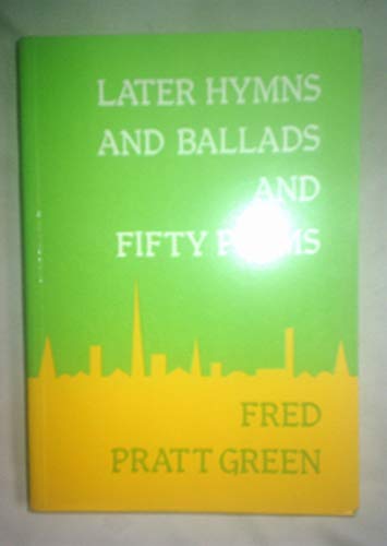 Later Hymns and Ballads