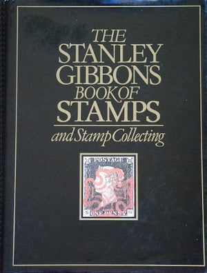 THE STANLEY GIBBONS BOOK OF STAMPS AND STAMP COLLECTING