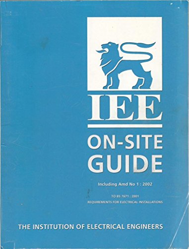 Institution of Electrical Engineers On-site Guide to BS 7671
