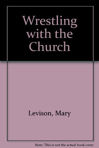 Wrestling with the Church