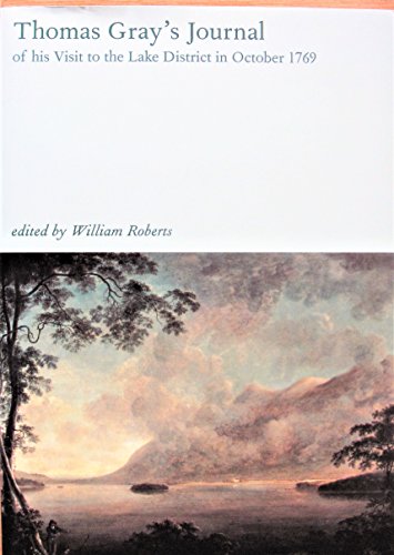 Thomas Grays Journal of His Visit to the Lake District in 1769, with a Life, Commentary and Historical Background