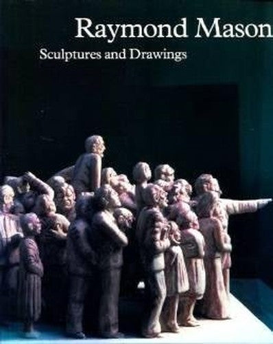 Raymond Mason Sculptures and Drawings