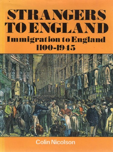Strangers to England: Immigration to England 1100-1952