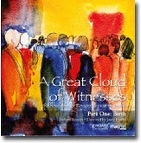 A Great Cloud of Witnesses - Reflections of Encounters with Jesus - Part One: Birth