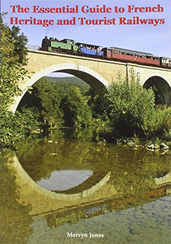 The Essential Guide to French Heritage and Tourist Railways