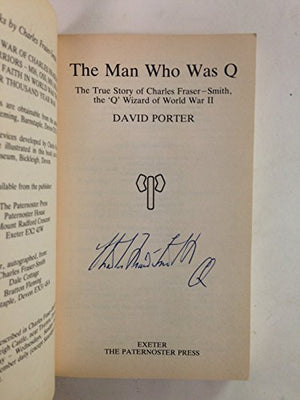 The Man Who Was Q: the True Story of Charles Fraser-Smith, the 'Q' Wizard of World War II